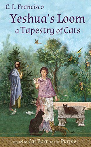 YESHUA’S LOOM: A TAPESTRY OF CATS by C. L. Francisco 