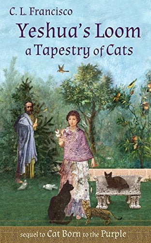 <p>YESHUA’S LOOM: A TAPESTRY OF CATS by C. L. Francisco </p>