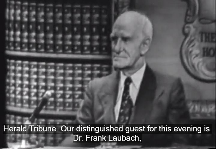 <p>Frank Laubach, the father of modern-day literacy, being interviewed on a <a href="http://search.alexanderstreet.com/preview/work/bibliographic_entity%7Cvideo_work%7C1791054" target="_blank" role="link" rel="nofollow" class=" js-entry-link cet-external-link" data-vars-item-name="television program" data-vars-item-type="text" data-vars-unit-name="59eb9399e4b092f9f2419289" data-vars-unit-type="buzz_body" data-vars-target-content-id="http://search.alexanderstreet.com/preview/work/bibliographic_entity%7Cvideo_work%7C1791054" data-vars-target-content-type="url" data-vars-type="web_external_link" data-vars-subunit-name="article_body" data-vars-subunit-type="component" data-vars-position-in-subunit="5">television program</a> in the 1950s.</p>