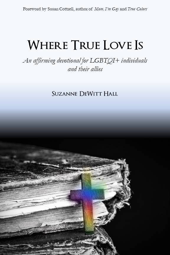 Where True Love Is - An Affirming devotional for LGBTQI+ Individuals and their allies.