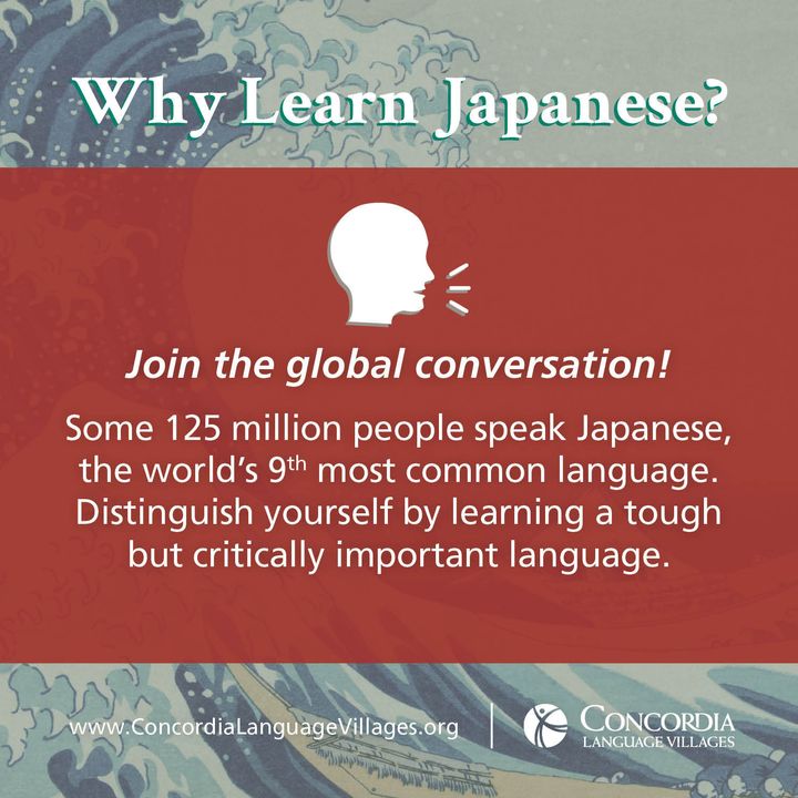 Japanese is one of the 15 languages taught at Concordia Language Villages immersion setting that offers the equivalent to a full year of high school study. Students can include it on their transcripts for college to stand out from the crowd.  