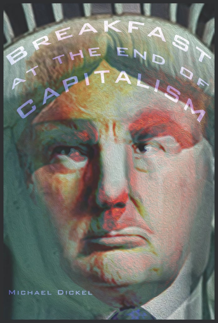 <p>Breakfast at the End of Capitalism poetry chap by Michael Dickel cover image </p>