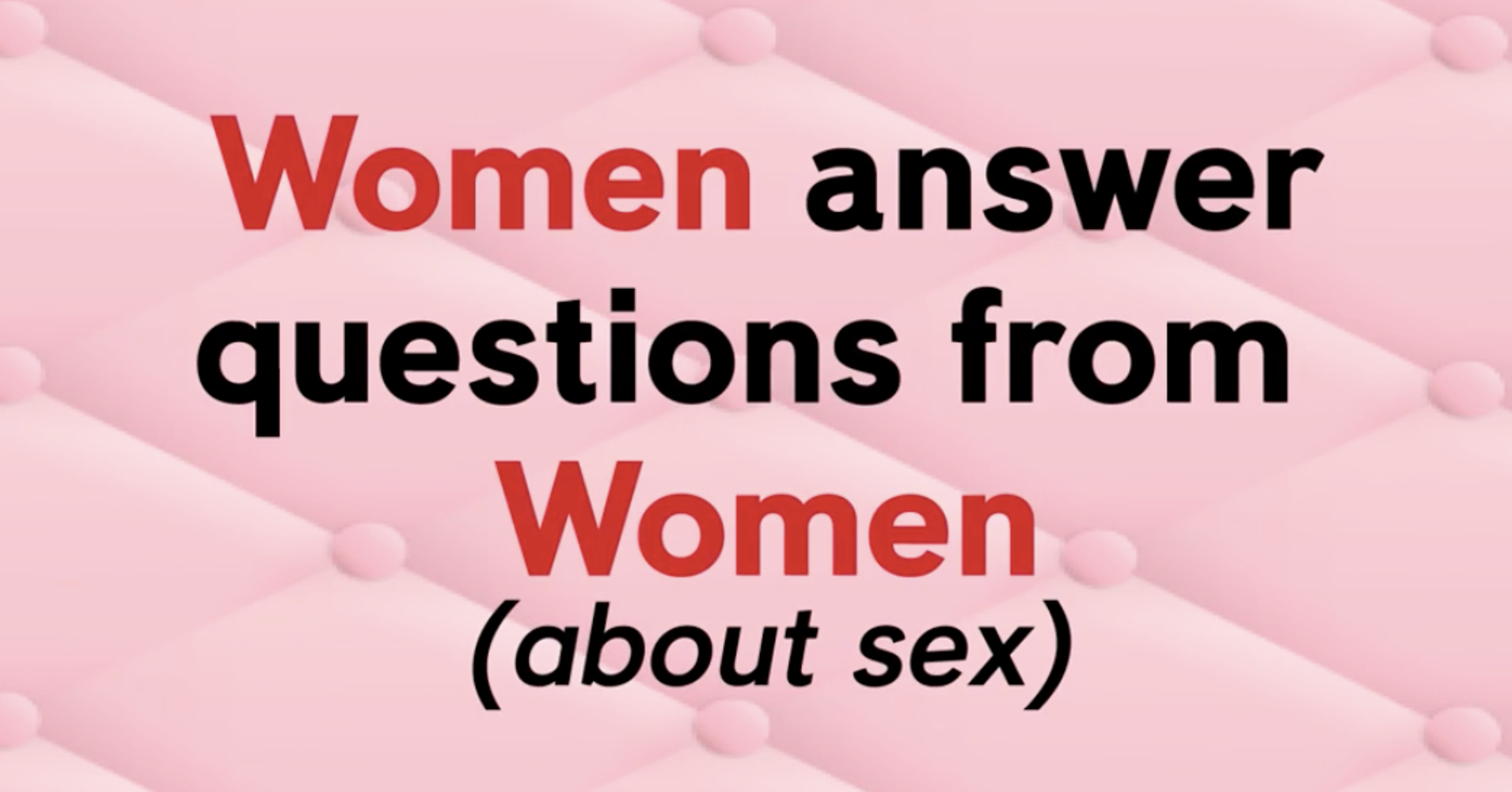 Women Answer Questions From Women About Sex Huffpost 