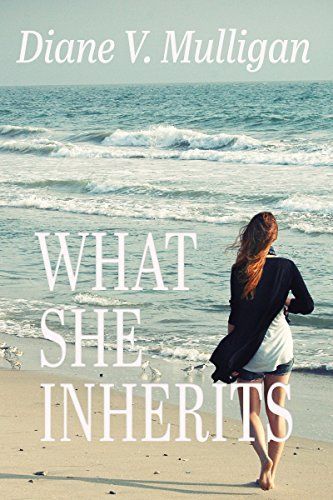 <p>WHAT SHE INHERITS by Diane V. Mulligan</p>