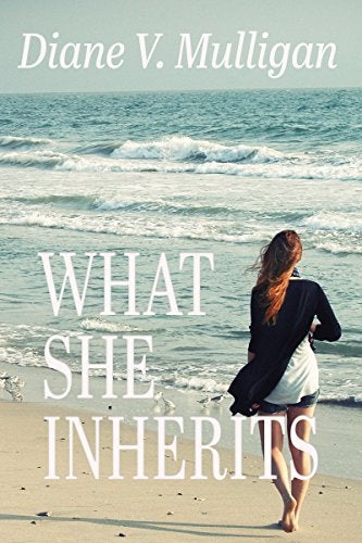 <p>WHAT SHE INHERITSby Diane V. Mulligan</p>