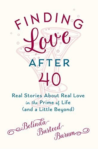 <p>FINDING LOVE AFTER 40 by Belinda Busteed Burum</p>