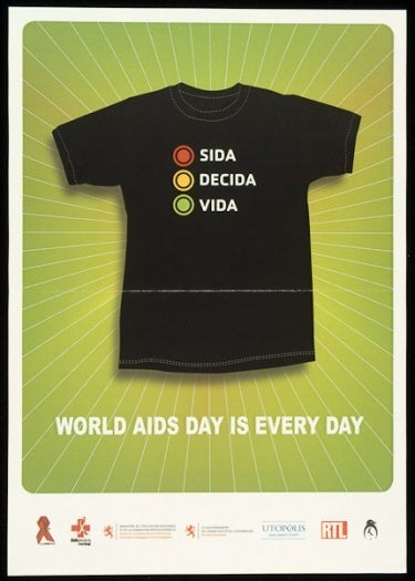 <p>SIDA. Decida. Vida. World AIDS Day Is Every Day. ca. 2006.</p>