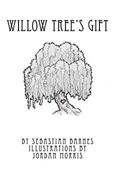 <p>WILLOW TREE’S GIFTby Sebastian A. Barnes </p>