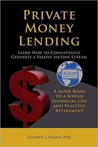 <p>PRIVATE MONEY LENDING by Gustavo J. Gomez, PhD</p>