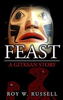 <p>FEAST: A GITKSAN STORYby Roy W. Russell</p>