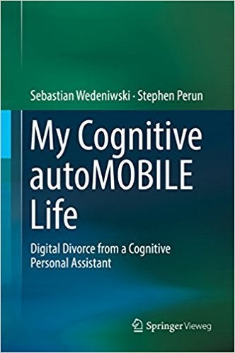 <p><a href="https://www.amazon.com/dp/B077ZZ5PD8/?psimo-20" target="_blank" role="link" rel="nofollow" class=" js-entry-link cet-external-link" data-vars-item-name="My Cognitive autoMOBILE Life: Digital Divorce from a Cognitive Personal Assistant" data-vars-item-type="text" data-vars-unit-name="5a3bd3d3e4b06cd2bd03d8b1" data-vars-unit-type="buzz_body" data-vars-target-content-id="https://www.amazon.com/dp/B077ZZ5PD8/?psimo-20" data-vars-target-content-type="url" data-vars-type="web_external_link" data-vars-subunit-name="article_body" data-vars-subunit-type="component" data-vars-position-in-subunit="2">My Cognitive autoMOBILE Life: Digital Divorce from a Cognitive Personal Assistant</a></p>