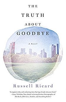 <p>THE TRUTH ABOUT GOODBYE by Russell Ricard</p>