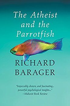 <p>THE ATHEIST AND THE PARROTFISH by Richard Barager</p>