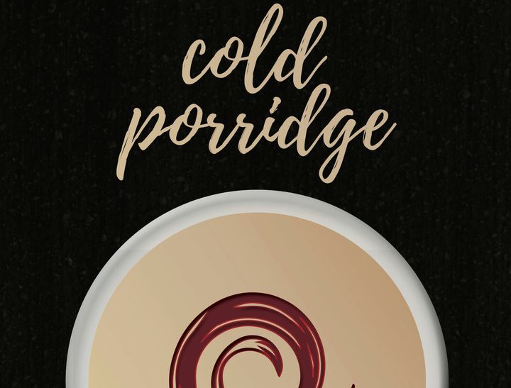 Cold Porridge, Written by Emily Dinova, Directed by Gregory Cioffi