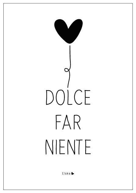 “Il Dolce Far niente” the sweetness of doing nothing, Italian saying