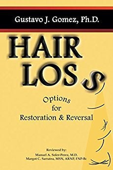 <p>HAIR LOSS: OPTIONS FOR RESTORATION & REVERSALby Gustavo J. Gomez, Ph.D.</p>