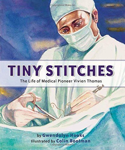 "Tiny Stitches: The Life of Medical Pioneer Vivien Thomas"
