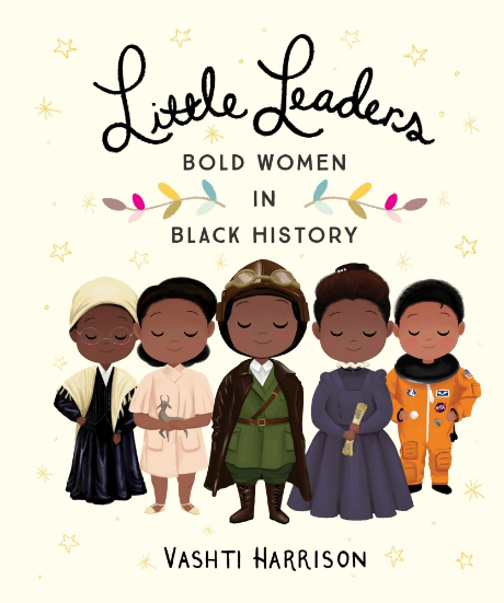 Jordan recommends Little Leaders: Bold Women in Black History by Vashti Harrison.