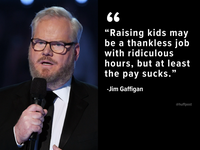 35 Hilarious Quotes About Fatherhood From Jim Gaffigan Huffpost Life 35 Hilarious Quotes About Fatherhood From Jim Gaffigan Huffpost Life