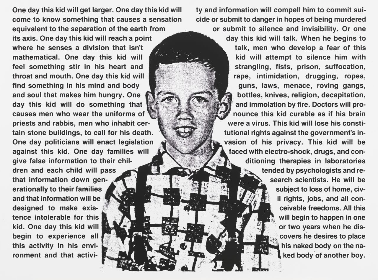 David Wojnarowicz, Untitled (One day this kid . . .), 1990. Photostat, 30 × 40 1/8 in. (76.2 × 101.9 cm). Edition of 10. Whitney Museum of American Art, New York; purchase with funds from the Print Committee 2002.183. 