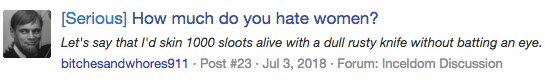An incel says he would gladly skin "sloots" (sluts) alive.