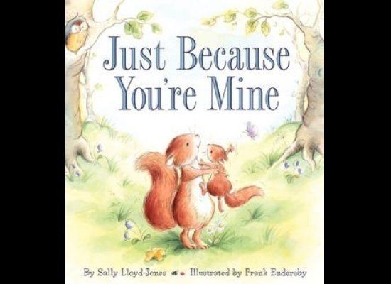 "Just Because You're Mine" by Sally Lloyd-Jones 