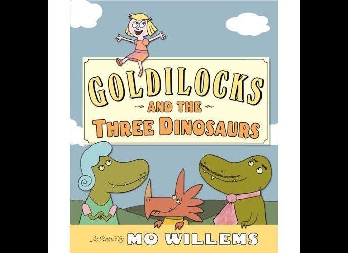 "Goldilocks And The Three Dinosaurs" by Mo Willems