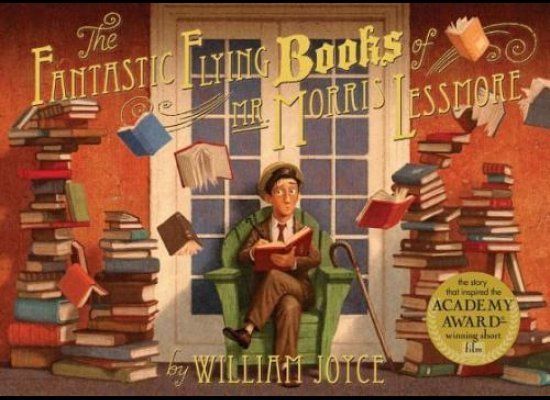 "The Fantastic Flying Books of Mr. Morris Lessmore" By William Joyce