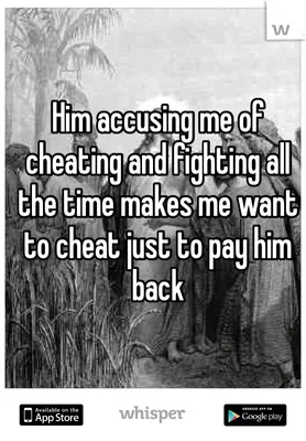 Husband of why does cheating accuse me my Husband Accuses