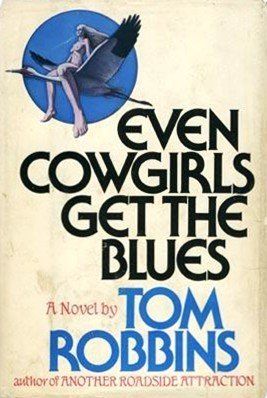 'Even Cowgirls Get the Blues' by Tom Robbins