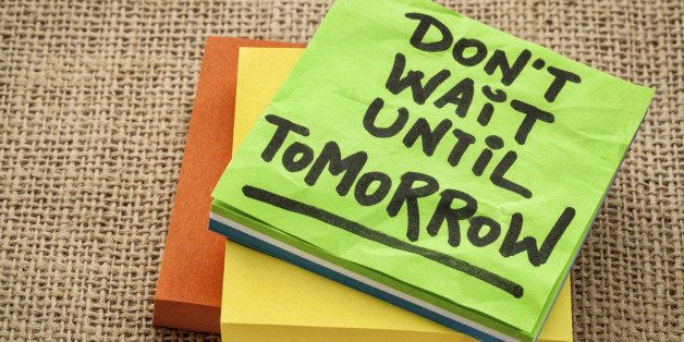 do not wait until tomorrow - motivational reminder - handwriting on sticky note