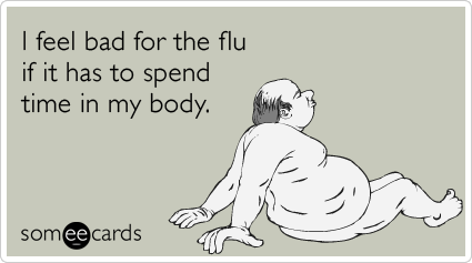 Let's hope my unfortunate body will keep flu virus at bay.