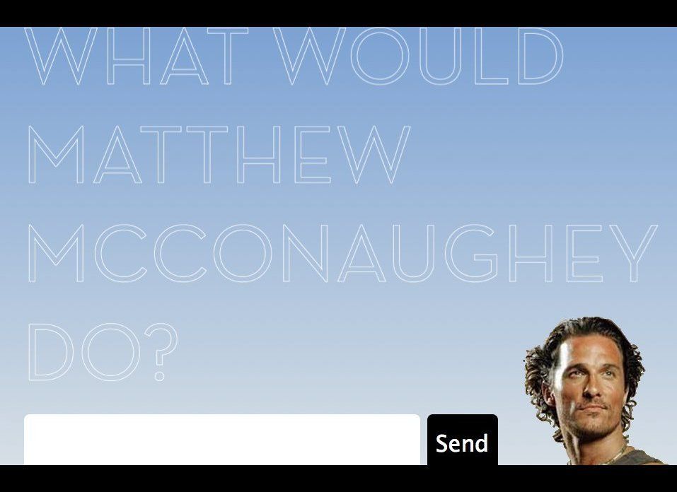 What Would Matthew McConaughey Do?