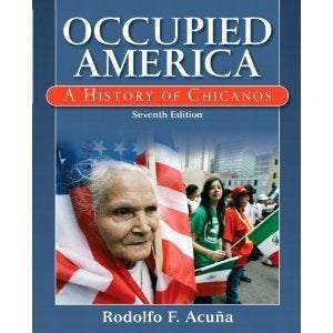 Occupied America: A History of Chicanos, by Rodolfo Acuña