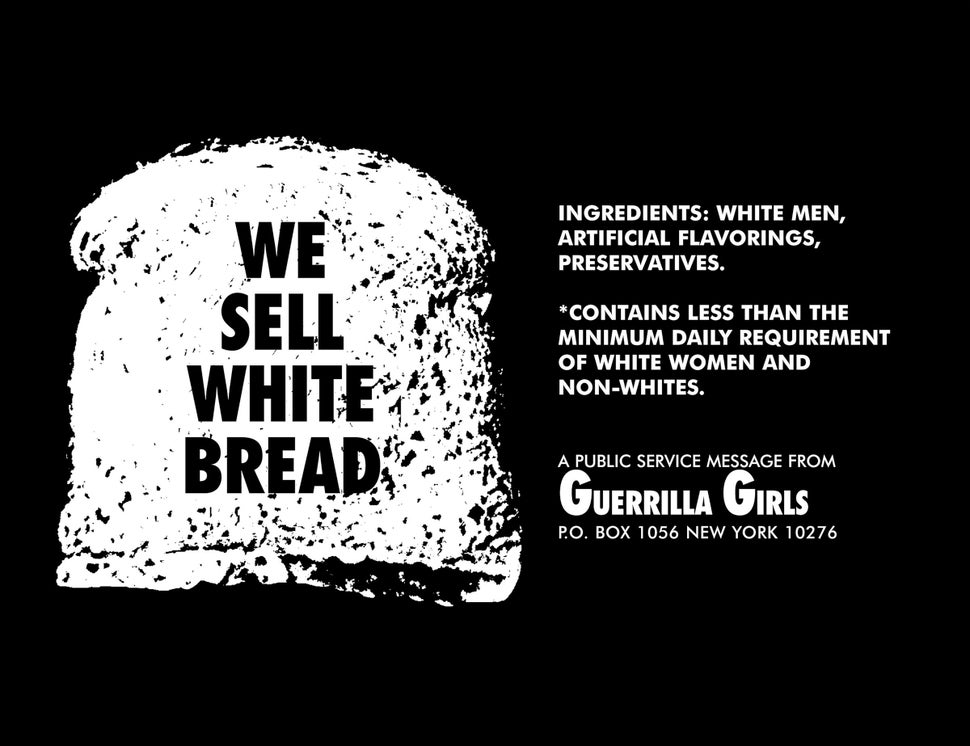 Guerrilla Girls, We Sell White Bread,
1987, 11 x 22 in. Pomona College
Collection. Museum purchase with funds
provided