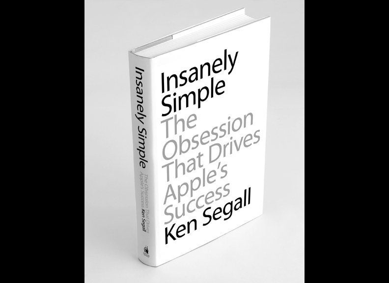 'Insanely Simple: The Obsession That Drives Apple's Success'