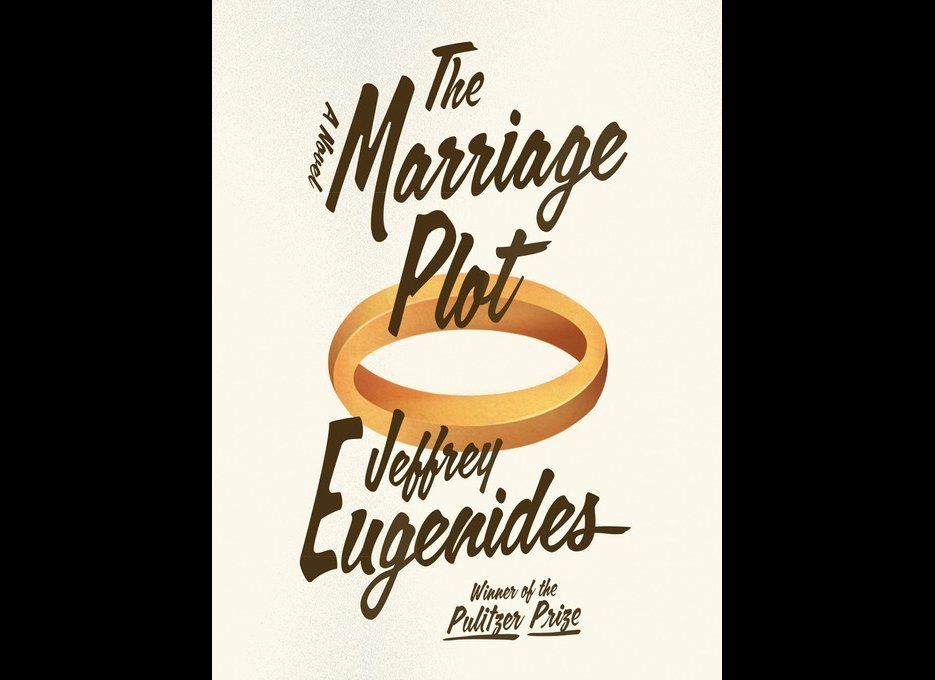 "The Marriage Plot" by Jeffrey Eugenides (Farrar, Straus and Giroux)