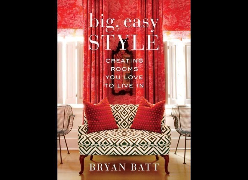 Big, Easy Style: Creating Rooms You Love to Live In