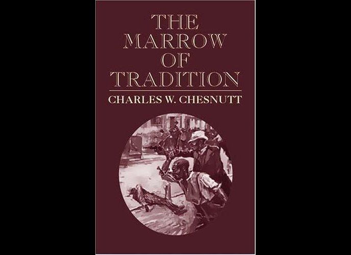 "The Marrow of Tradition" (1901) by Charles W. Chesnutt