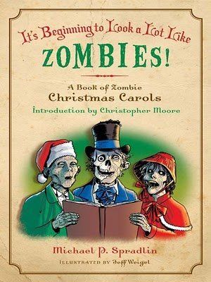 1. "It’s Beginning to Look a Lot Like Zombies!: A Book of Zombie Christmas Carols" by Michael P. Spradlin