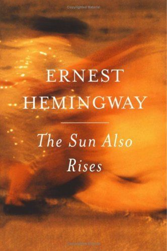 "The Sun Also Rises" by Ernest Hemingway