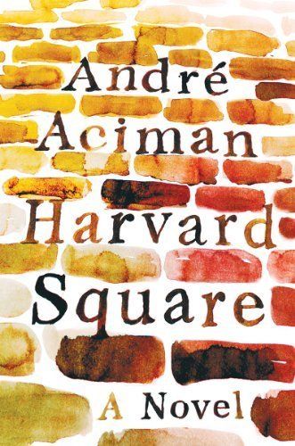 Harvard Square by Andre Aciman (Norton) 