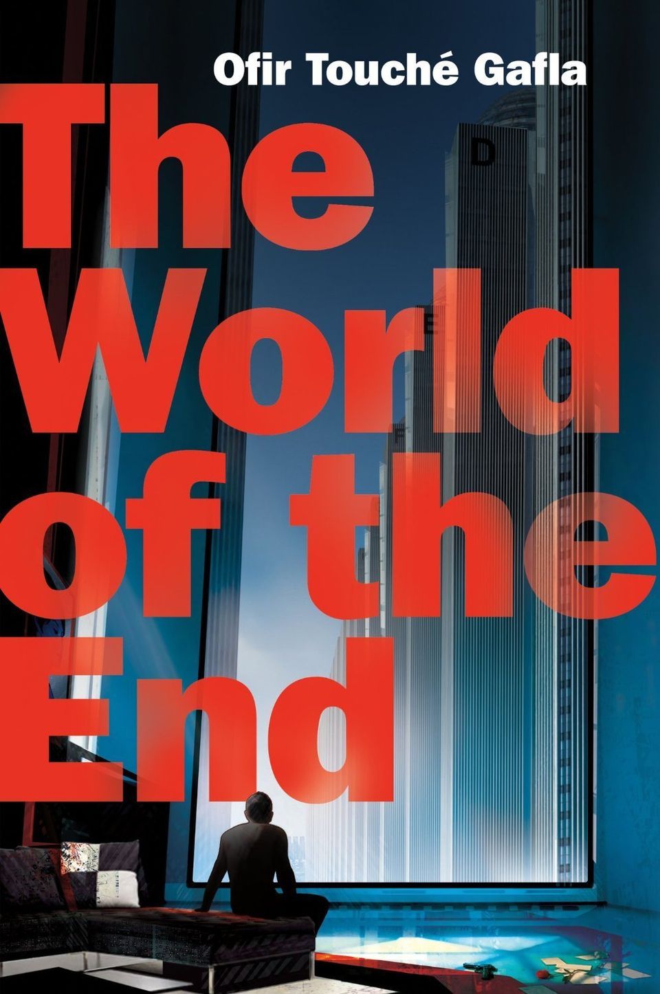 THE WORLD OF THE END by Ofir Touché Gafla, translated by Mitch Ginsburg