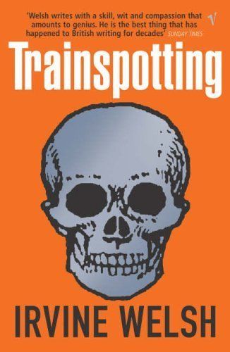 "Trainspotting" by Irvine Welsh