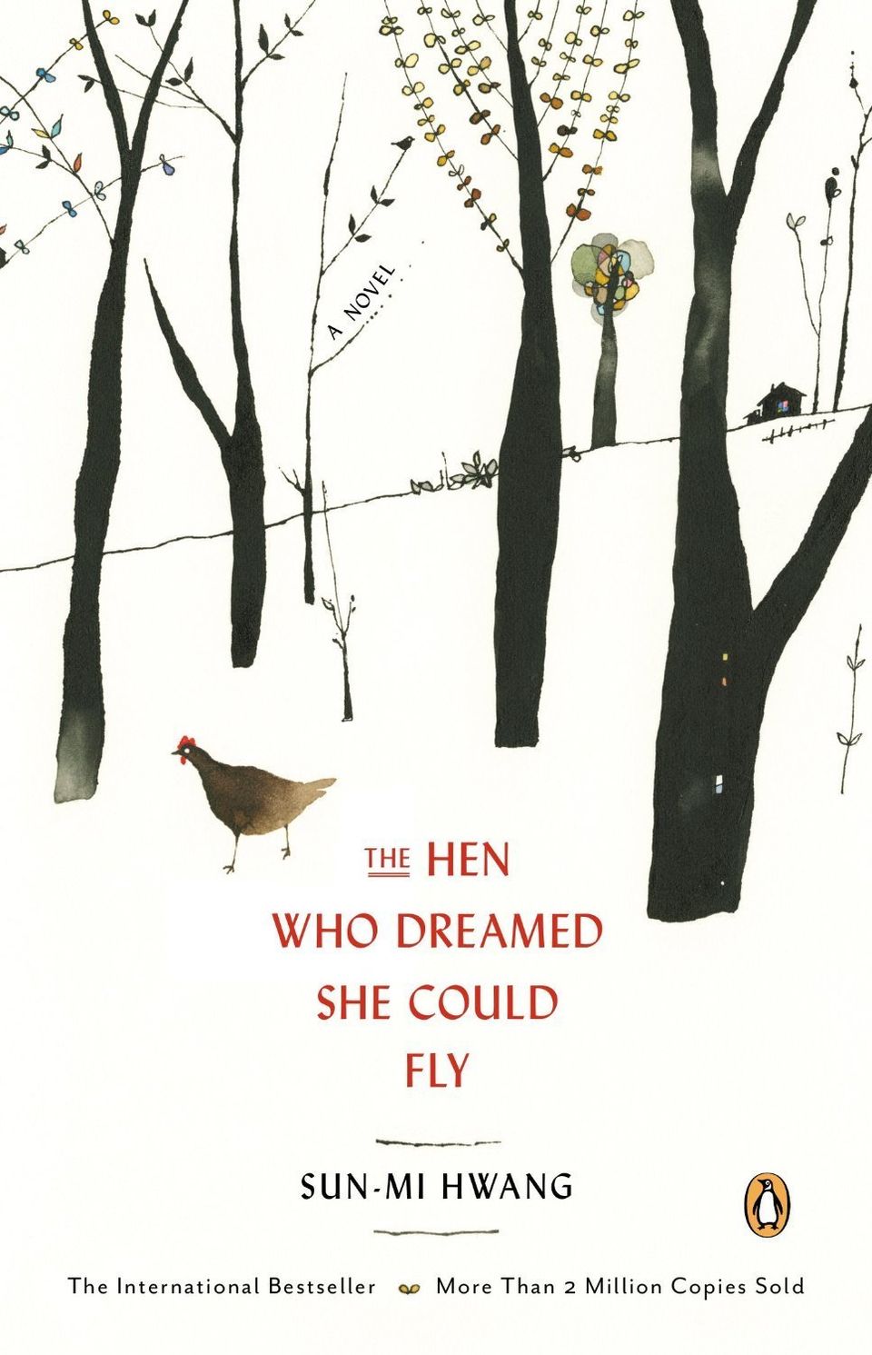 'The Hen Who Dreamed She Could Fly' by Sun-Mi Hwang, trans. from the Korean by Chi-Yung Kim (Penguin)