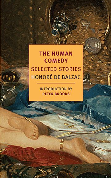 'The Human Comedy: Selected Stories' by Honoré de Balzac, trans. from the French by Linda Asher, Carol Cosman, and Jordan M. Stump, edited by Peter Brooks (New York Review Books)
