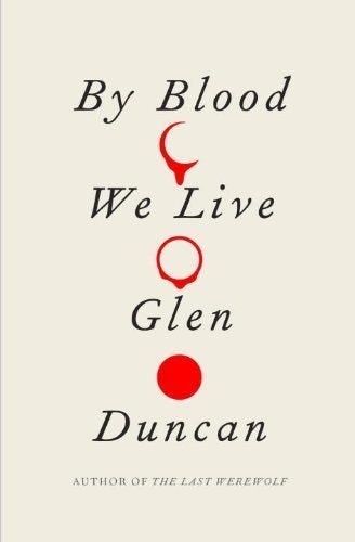 'By Blood We Live' by Glen Duncan