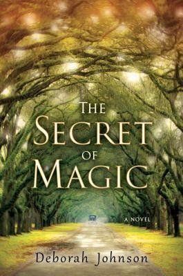 'THE SECRET OF MAGIC' by Deborah Johnson