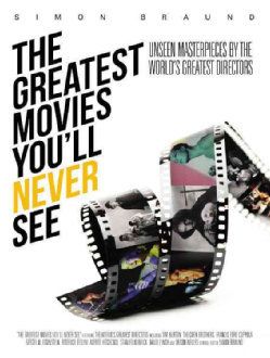 'The Greatest Movies You’ll Never See: Unseen Masterpieces by the World’s Greatest Directors' edited by Simon Braund (Octopus) 