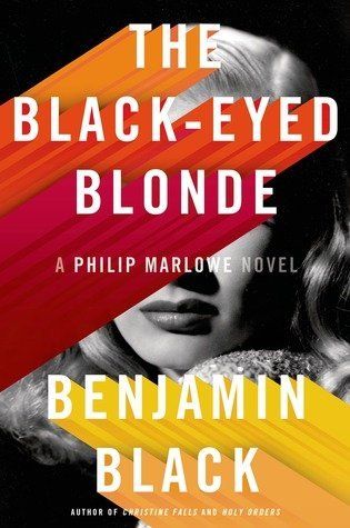 'The Black-Eyed Blonde: A Philip Marlowe Novel' by Benjamin Black (Holt)